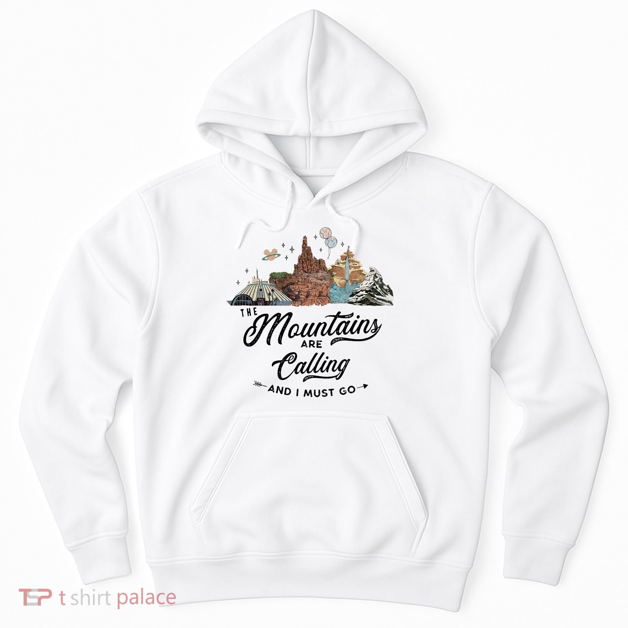 The Mountains Are Calling And I Must Go Rides Space Thunder Splash Adventure Hoodie