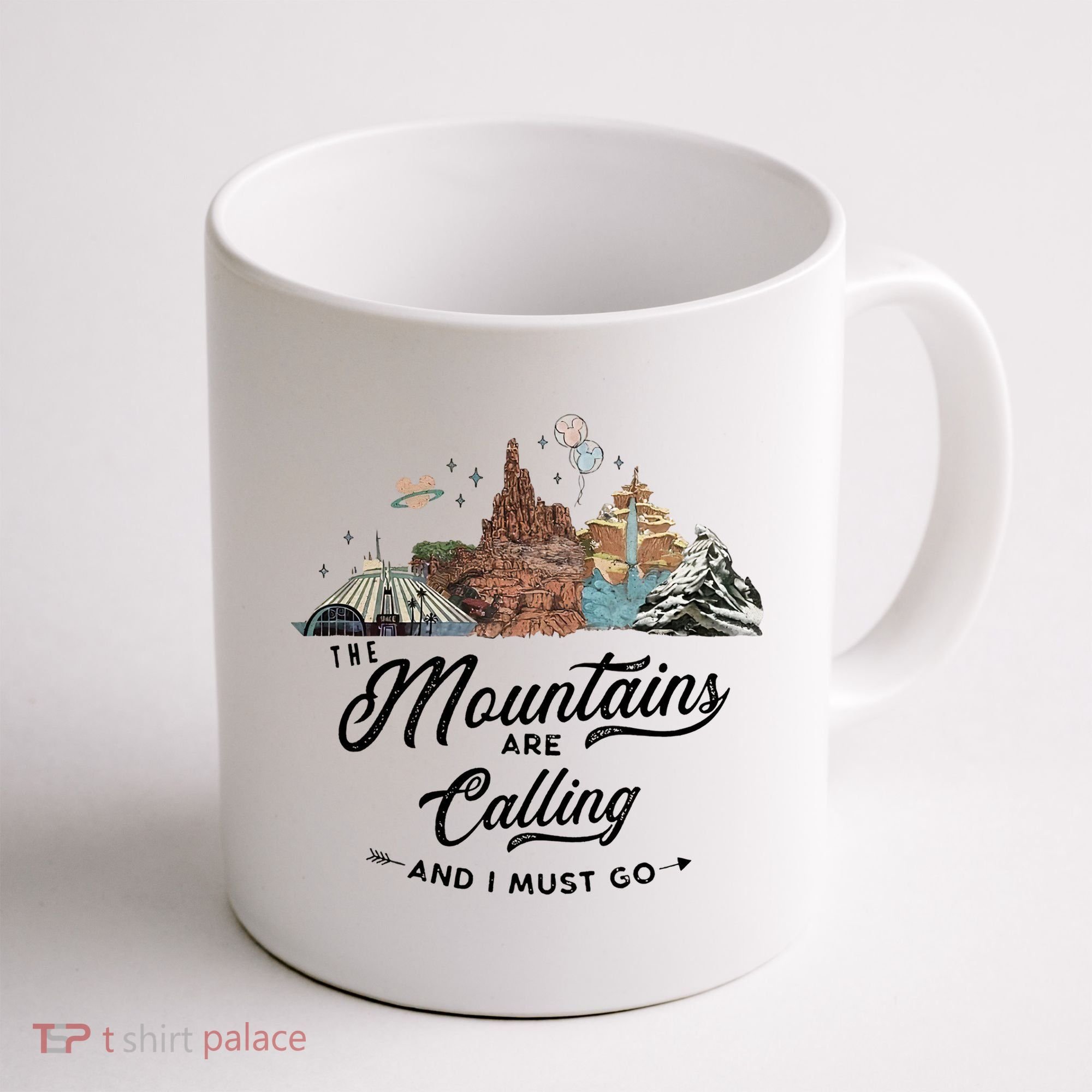 The Mountains Are Calling And I Must Go Rides Space Thunder Splash Adventure Coffee Mug