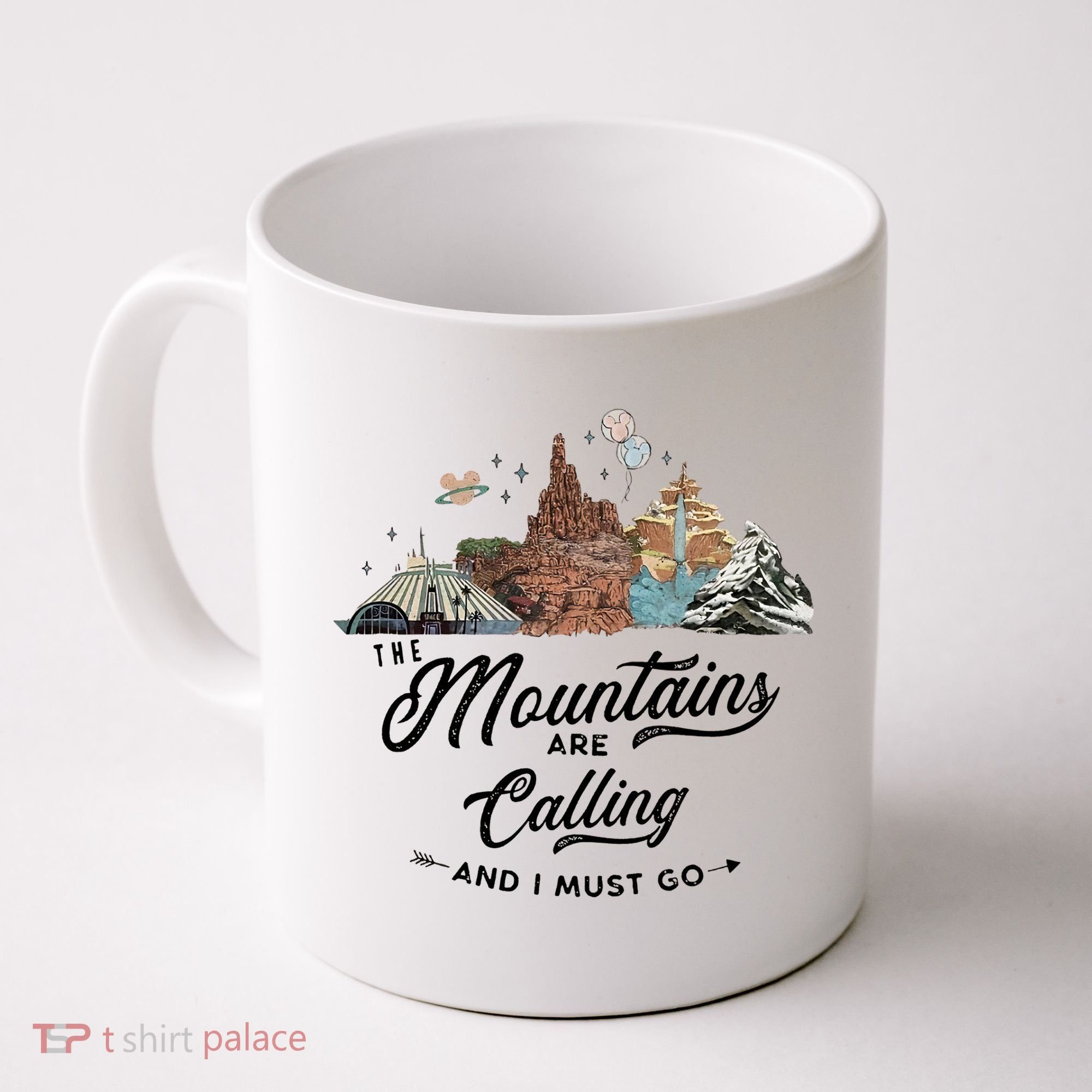The Mountains Are Calling And I Must Go Rides Space Thunder Splash Adventure Coffee Mug