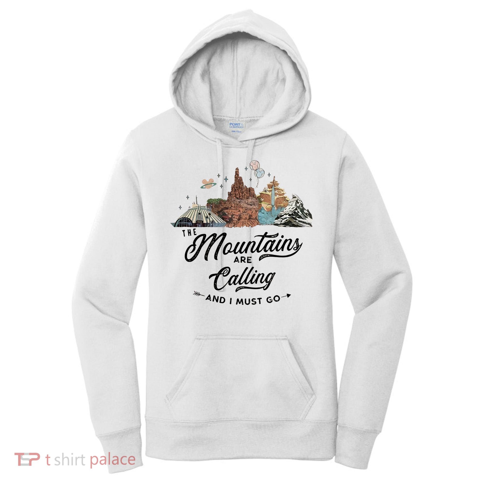 The Mountains Are Calling And I Must Go Rides Space Thunder Splash Adventure Women's Hoodie