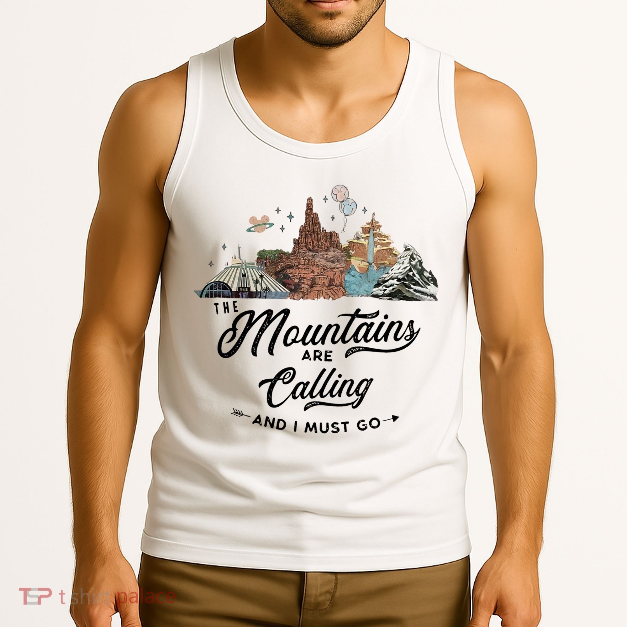 The Mountains Are Calling And I Must Go Rides Space Thunder Splash Adventure Tank Top