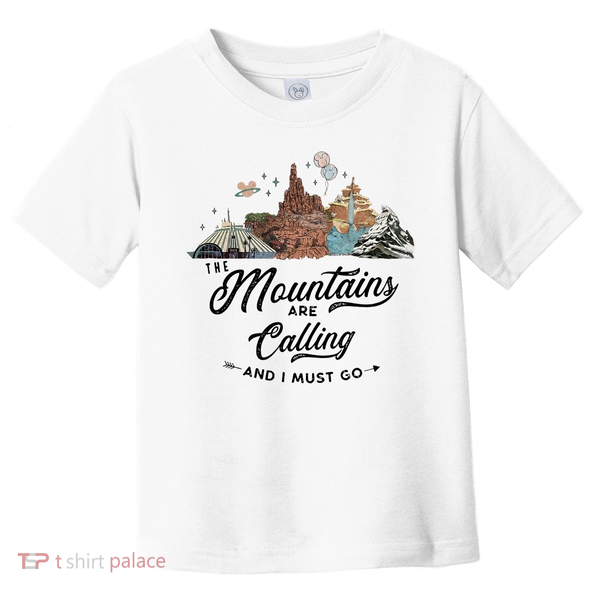 The Mountains Are Calling And I Must Go Rides Space Thunder Splash Adventure Toddler T-Shirt