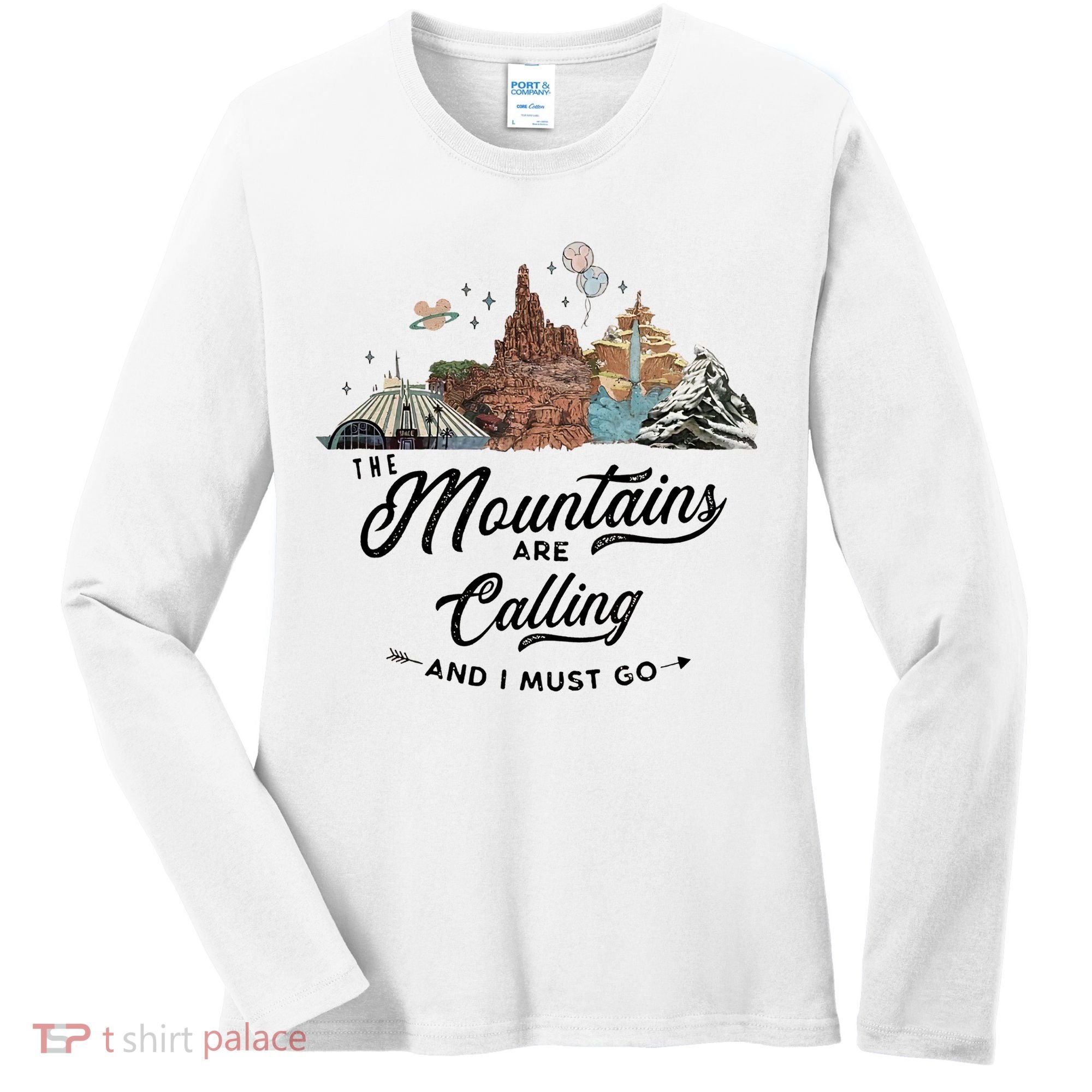 The Mountains Are Calling And I Must Go Rides Space Thunder Splash Adventure Women's Long Sleeve Shirt