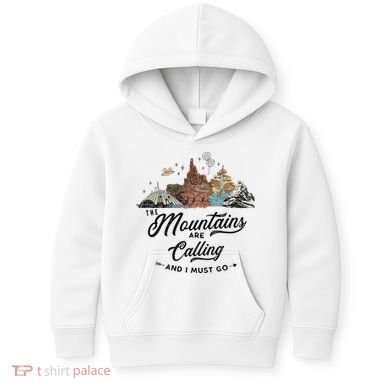 The Mountains Are Calling And I Must Go Rides Space Thunder Splash Adventure Kids Hoodie
