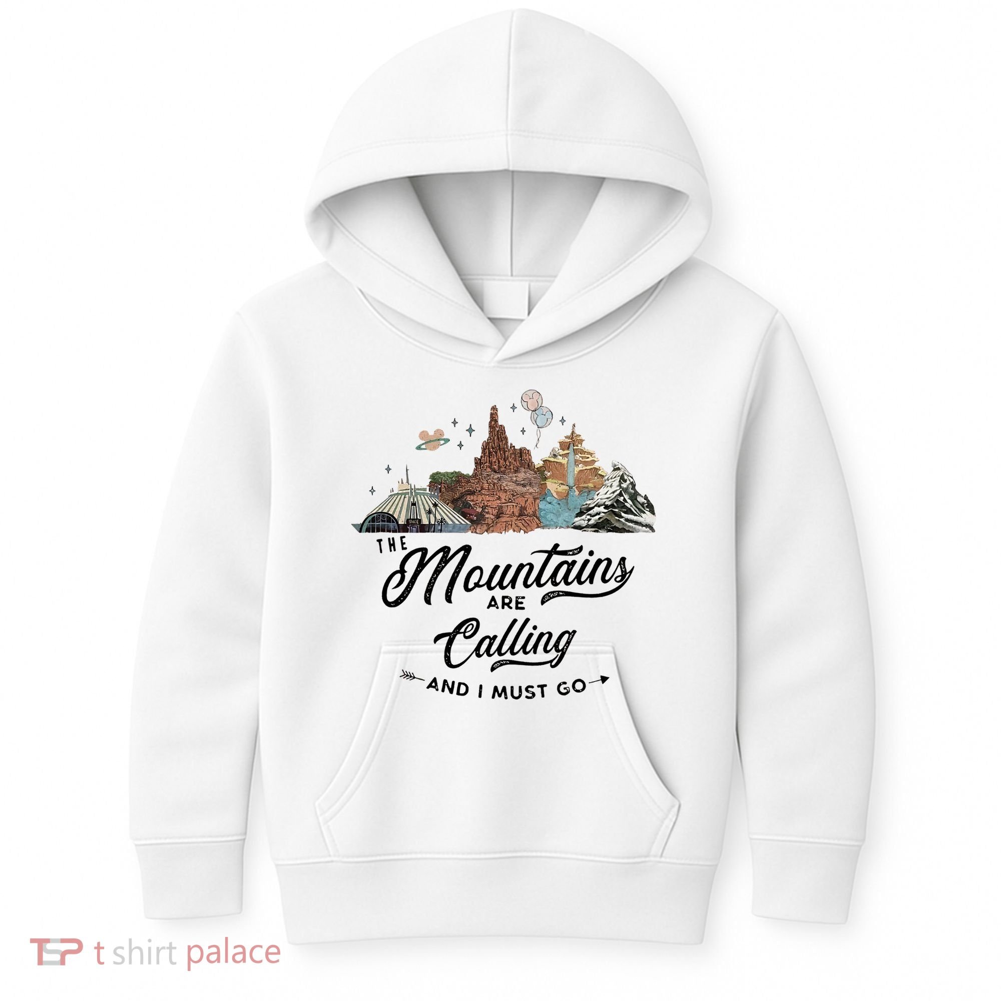 The Mountains Are Calling And I Must Go Rides Space Thunder Splash Adventure Kids Hoodie