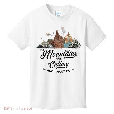 The Mountains Are Calling And I Must Go Rides Space Thunder Splash Adventure Kids T-Shirt