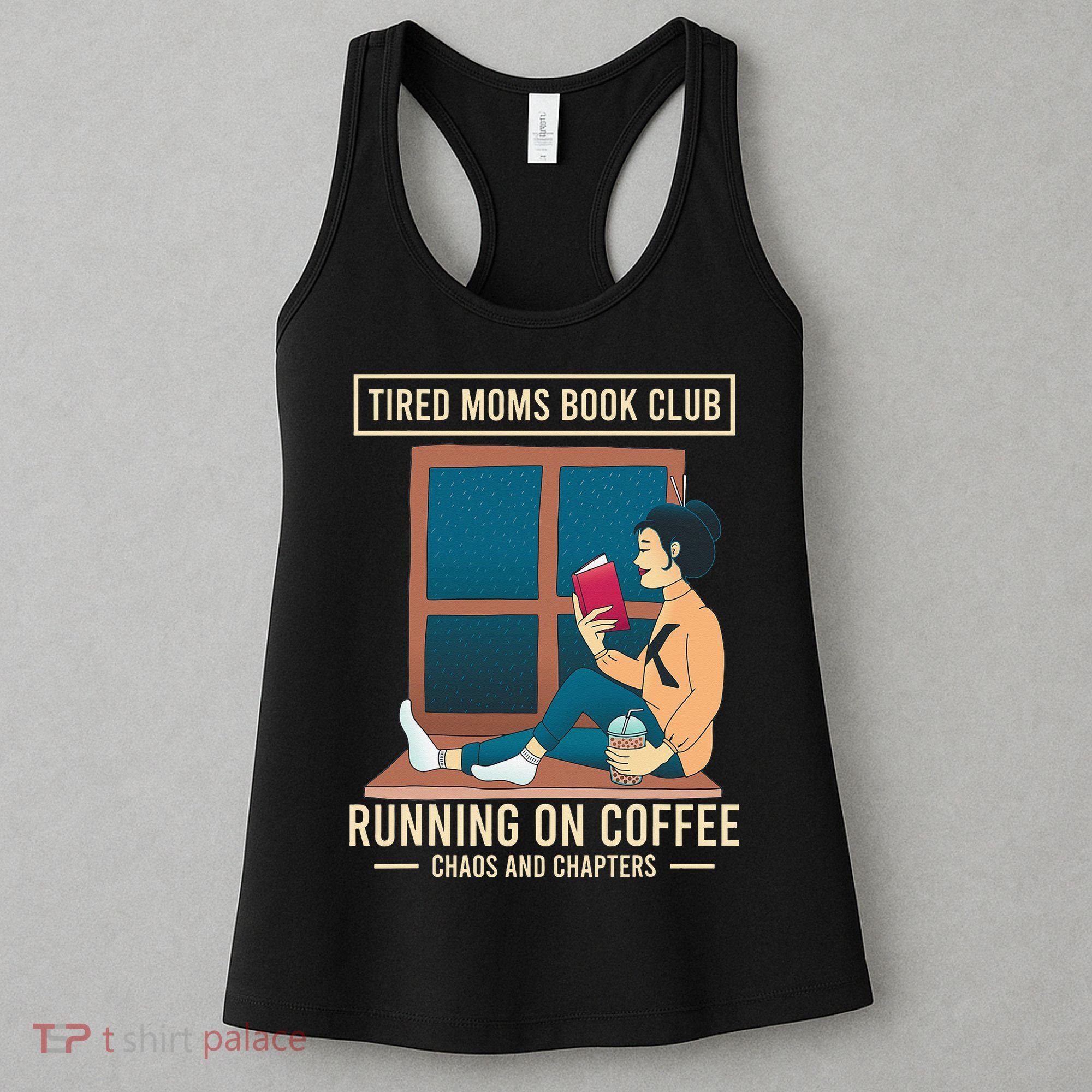 Tired Moms Book Club Coffee Chaos Chapters Funny Women's Tank Top