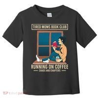 Tired Moms Book Club Coffee Chaos Chapters Funny Toddler T-Shirt thumb 0