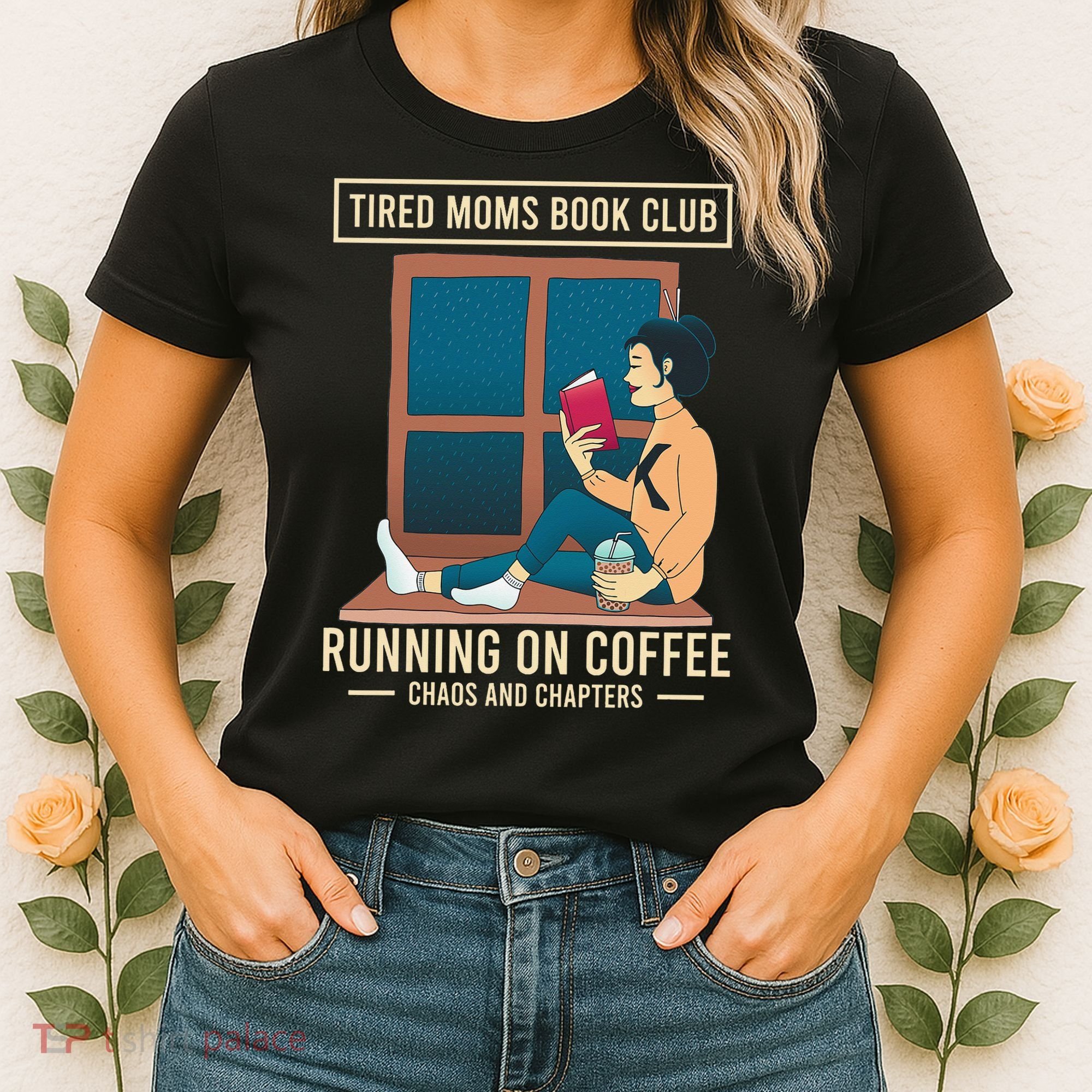 Tired Moms Book Club Coffee Chaos Chapters Funny Women's T-Shirt