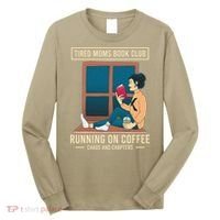 Tired Moms Book Club Coffee Chaos Chapters Funny Long Sleeve Shirt thumb 0