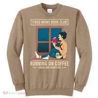 Tired Moms Book Club Coffee Chaos Chapters Funny Sweatshirt thumb 0