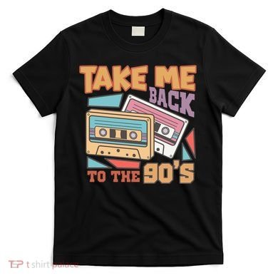 Take Me Back To The 90s T-Shirt