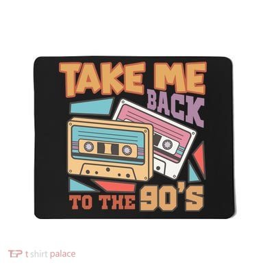 Take Me Back To The 90s Mousepad