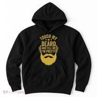 Touch My Beard And Tell Me IM Pretty FatherS Day Hoodie thumb 0