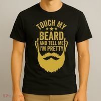 Touch My Beard And Tell Me IM Pretty FatherS Day T-Shirt thumb 3