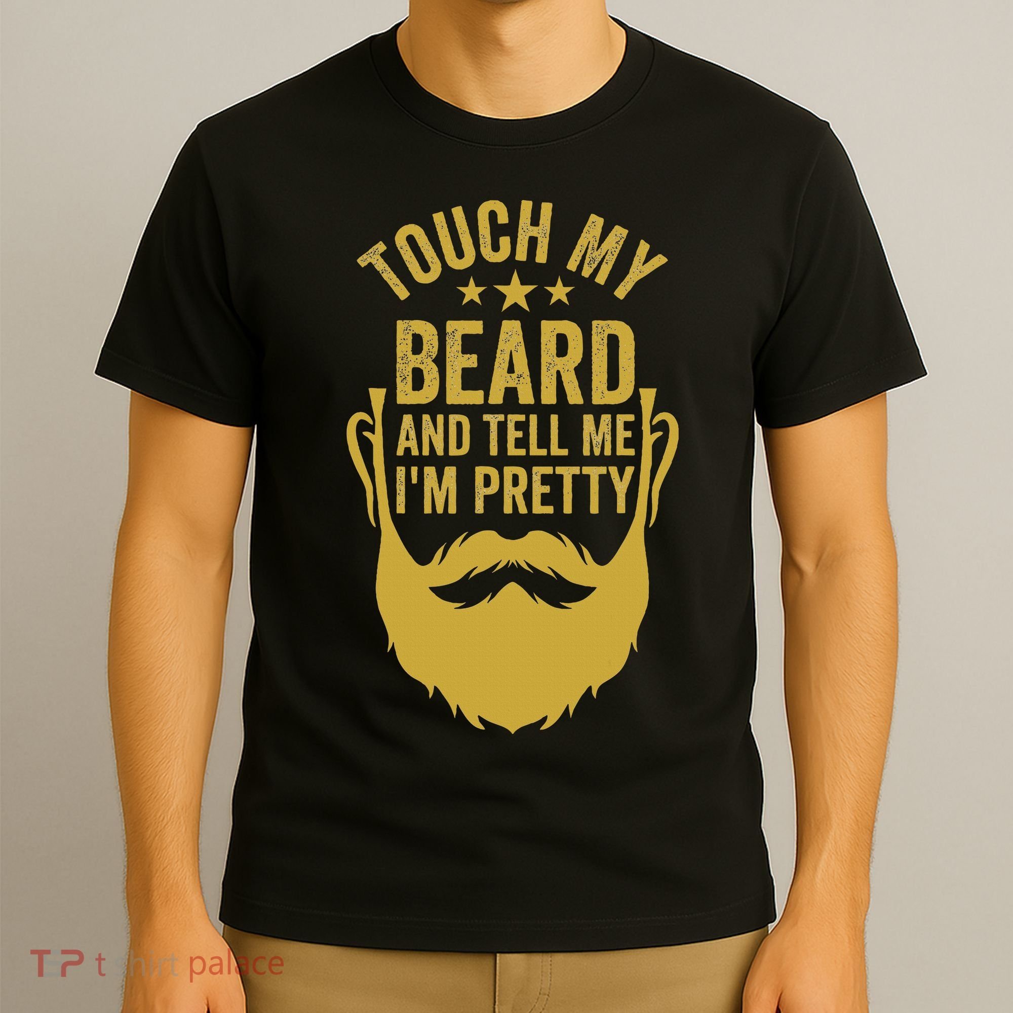 Touch My Beard And Tell Me IM Pretty FatherS Day T-Shirt