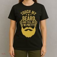 Touch My Beard And Tell Me IM Pretty FatherS Day T-Shirt thumb 4