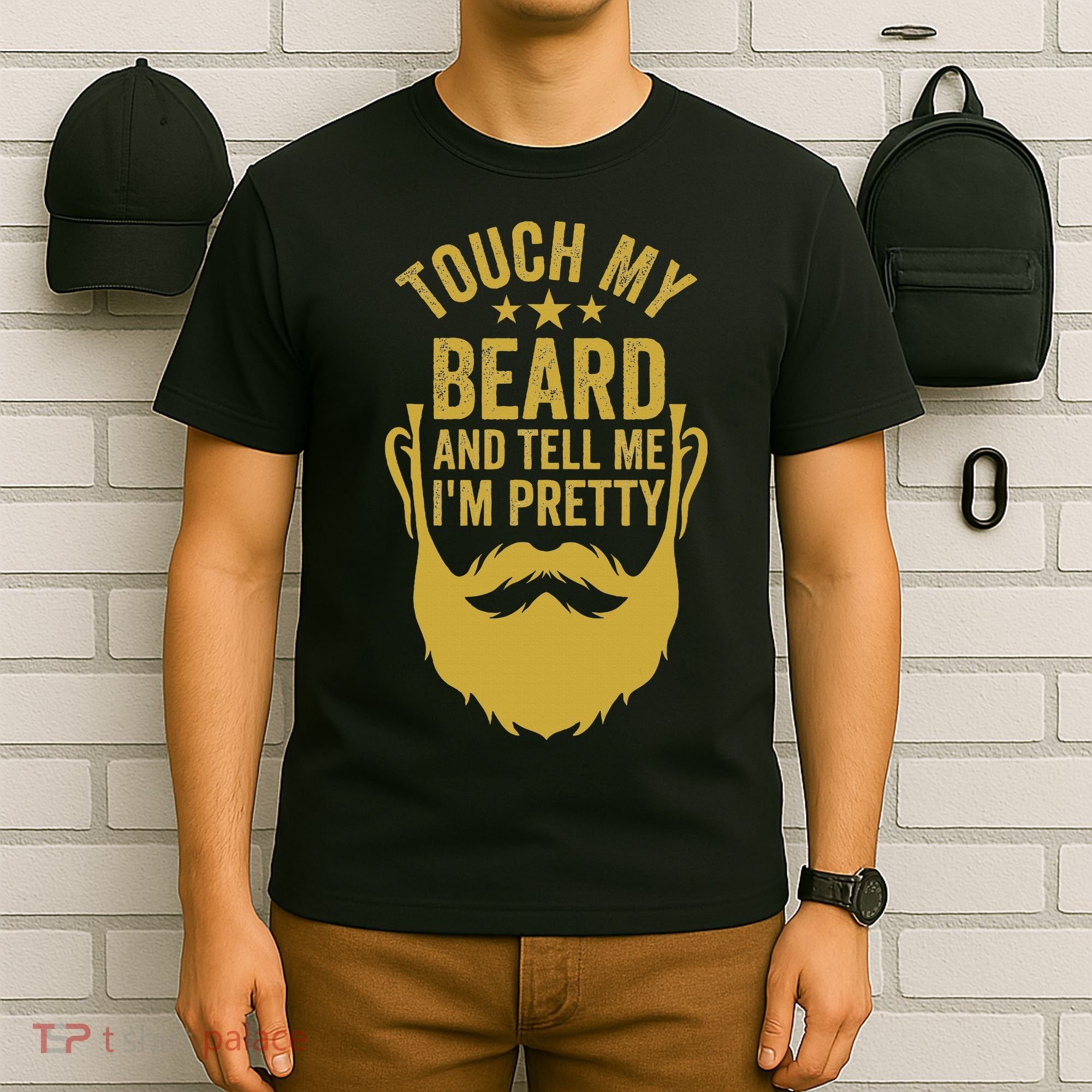 Touch My Beard And Tell Me IM Pretty FatherS Day T-Shirt