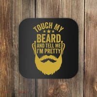 Touch My Beard And Tell Me IM Pretty FatherS Day Coaster thumb 0