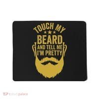 Touch My Beard And Tell Me IM Pretty FatherS Day Mousepad thumb 0