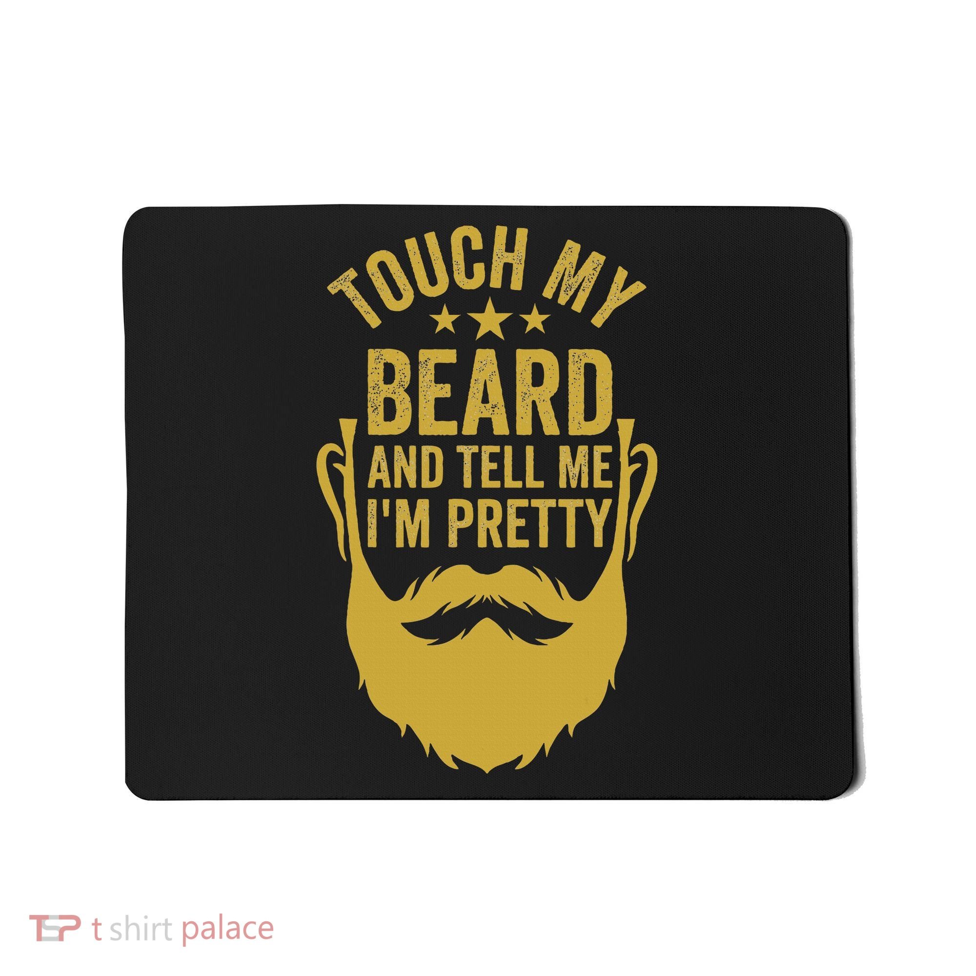 Touch My Beard And Tell Me IM Pretty FatherS Day Mousepad