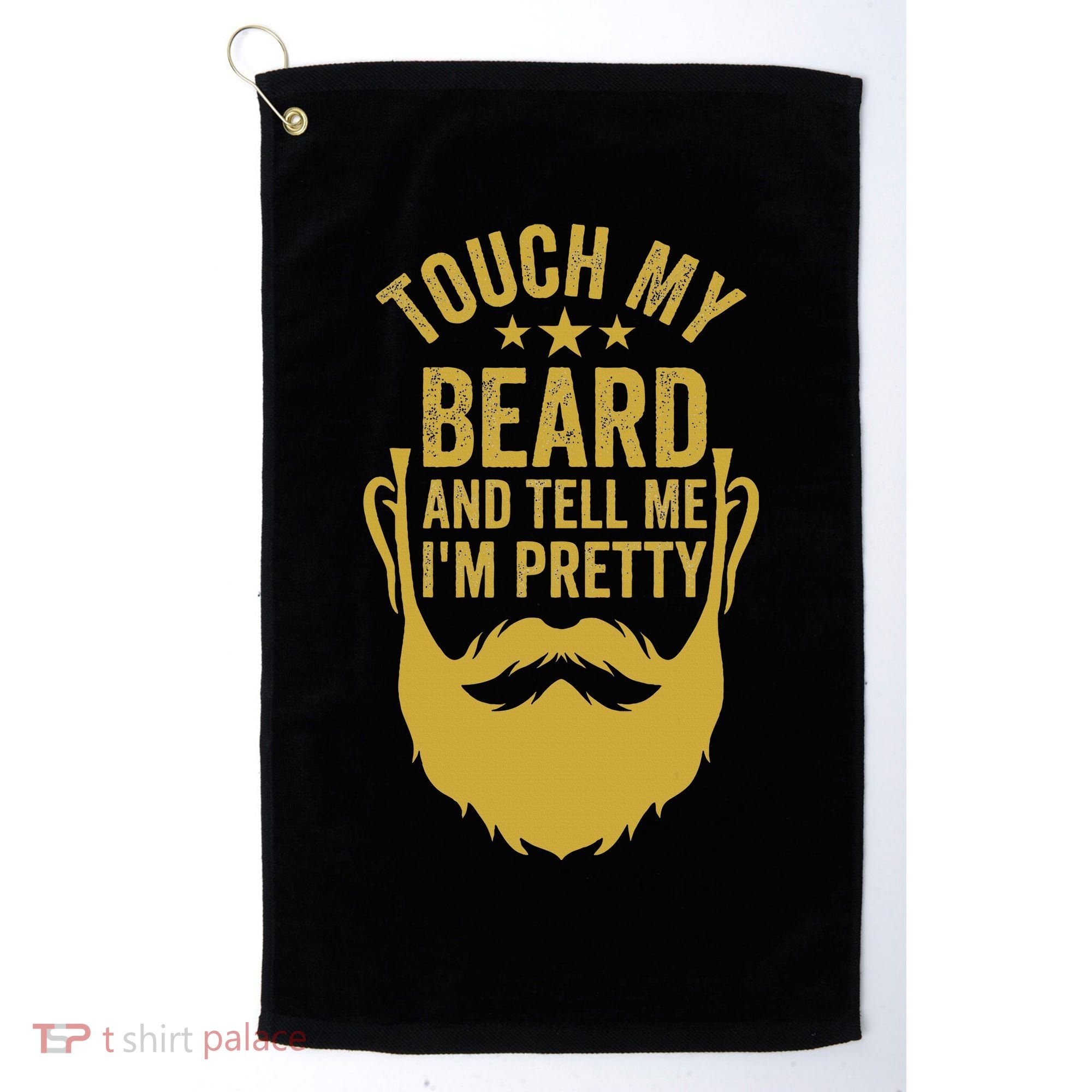 Touch My Beard And Tell Me IM Pretty FatherS Day Golf Towel