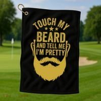 Touch My Beard And Tell Me IM Pretty FatherS Day Golf Towel thumb 1