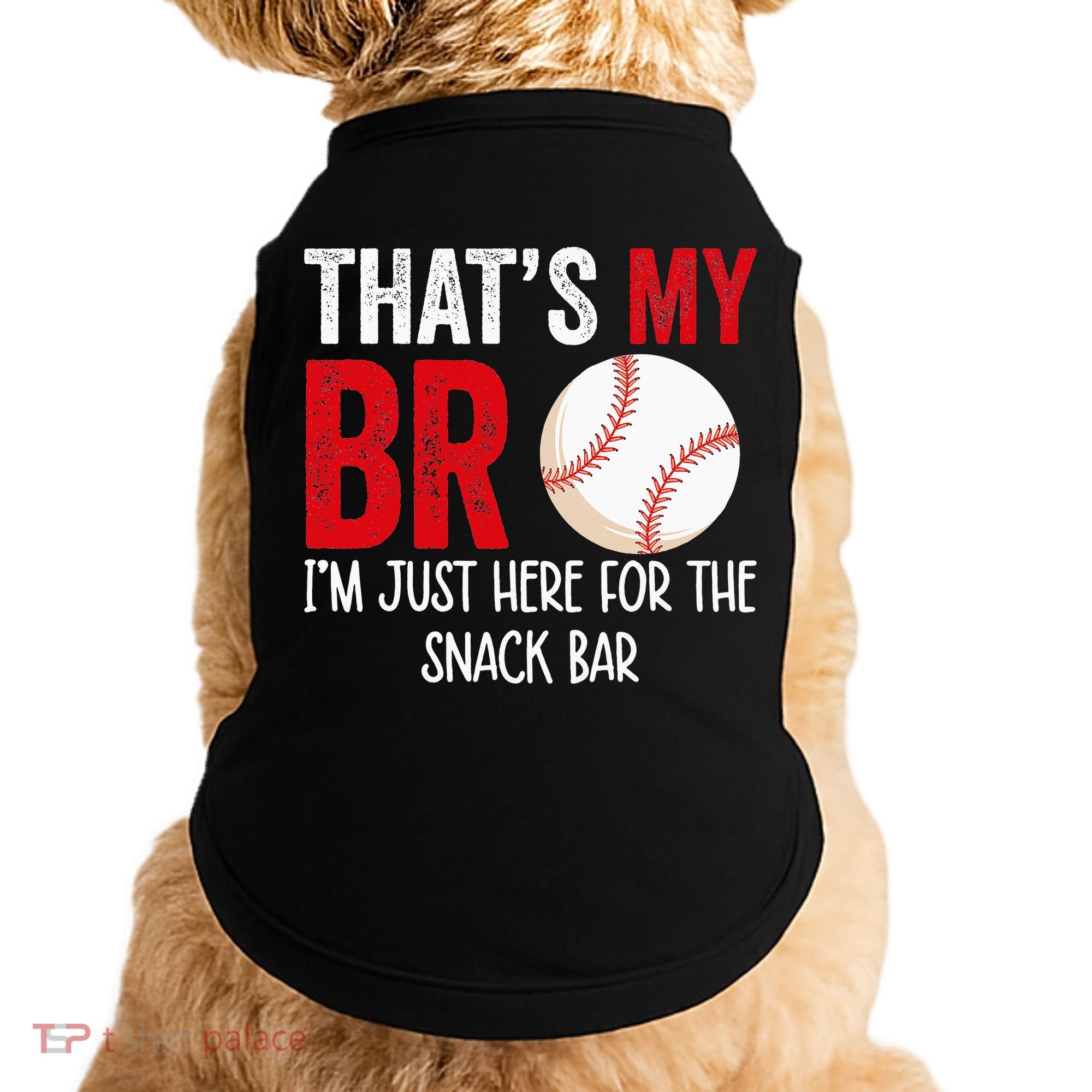 That's My Bro I'm Just Here for Snack Bar brother's Baseball Doggie Tank