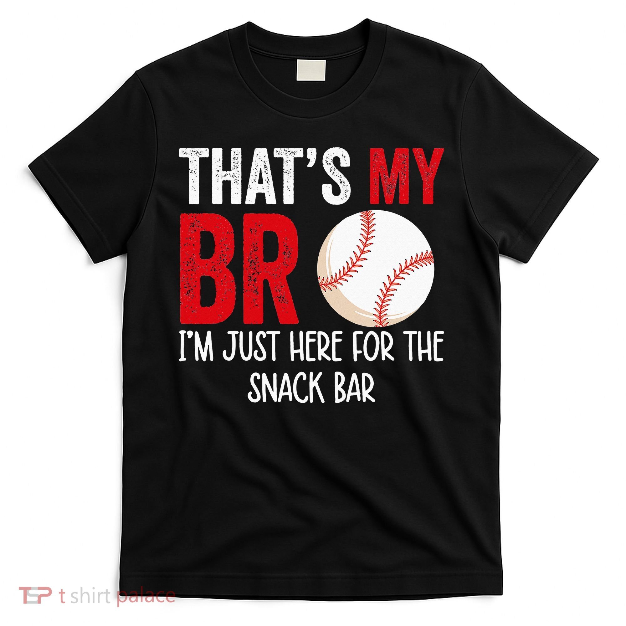 That's My Bro I'm Just Here for Snack Bar brother's Baseball T-Shirt
