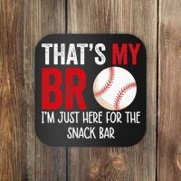 That's My Bro I'm Just Here for Snack Bar brother's Baseball Coaster thumb 0