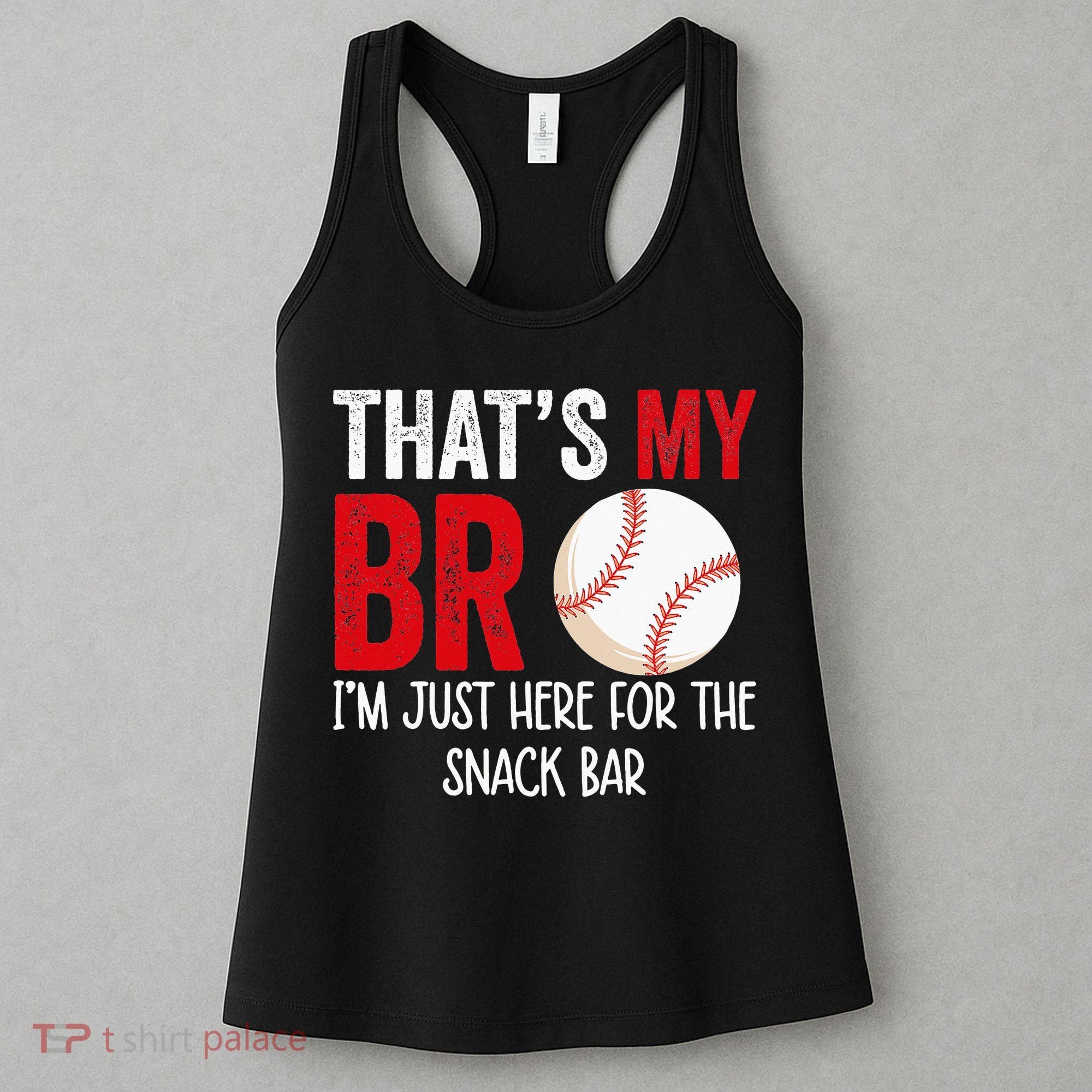 That's My Bro I'm Just Here for Snack Bar brother's Baseball Women's Tank Top