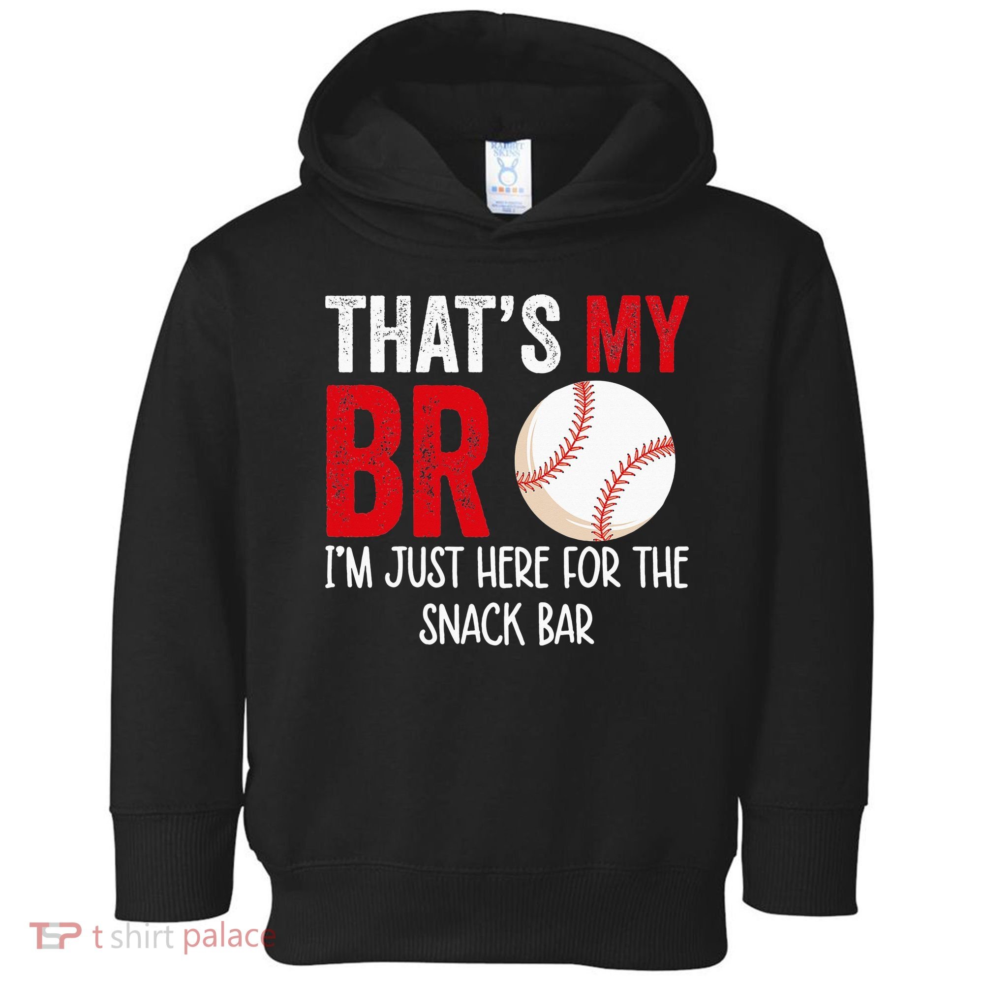 That's My Bro I'm Just Here for Snack Bar brother's Baseball Toddler Hoodie