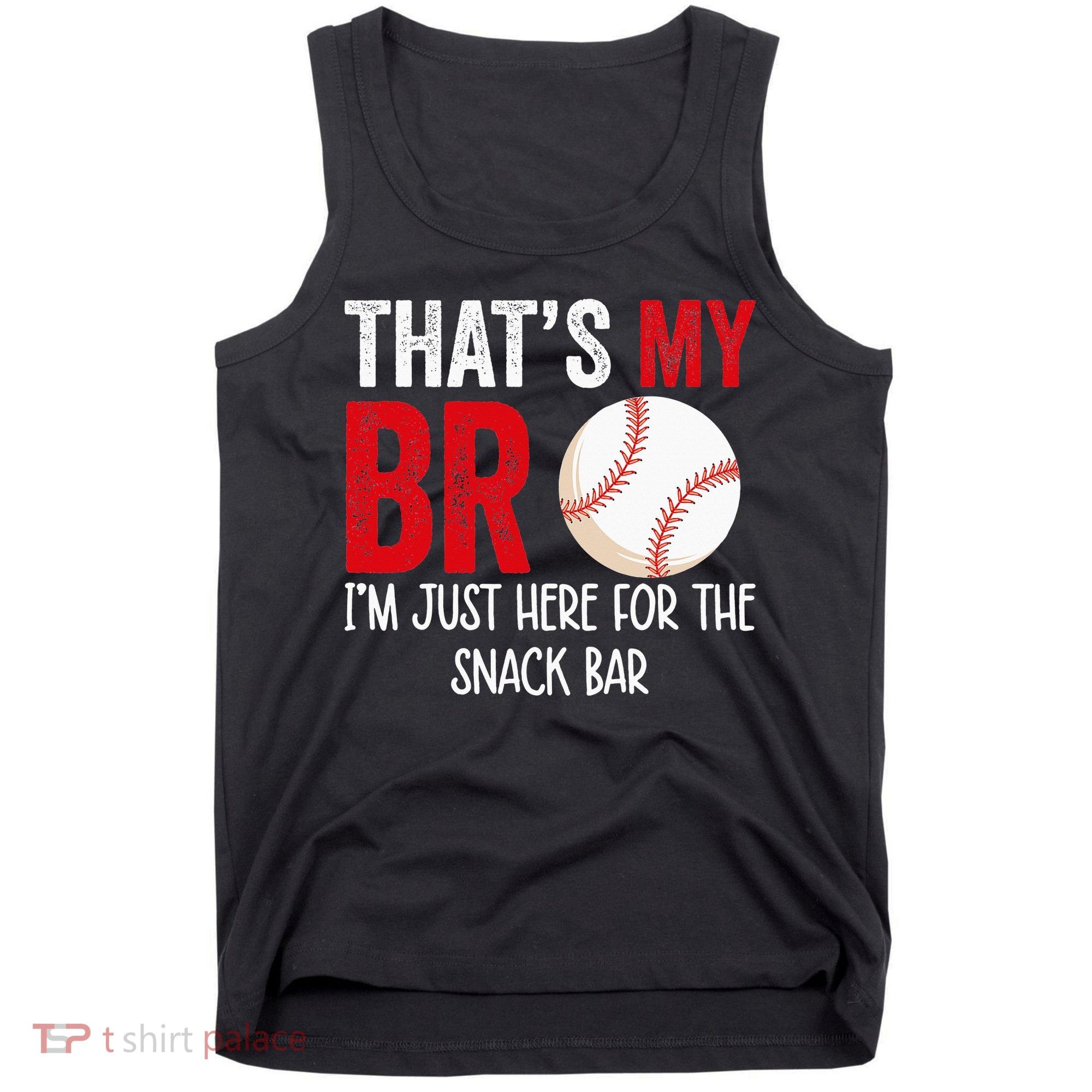That's My Bro I'm Just Here for Snack Bar brother's Baseball Tank Top