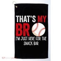 That's My Bro I'm Just Here for Snack Bar brother's Baseball Golf Towel thumb 0