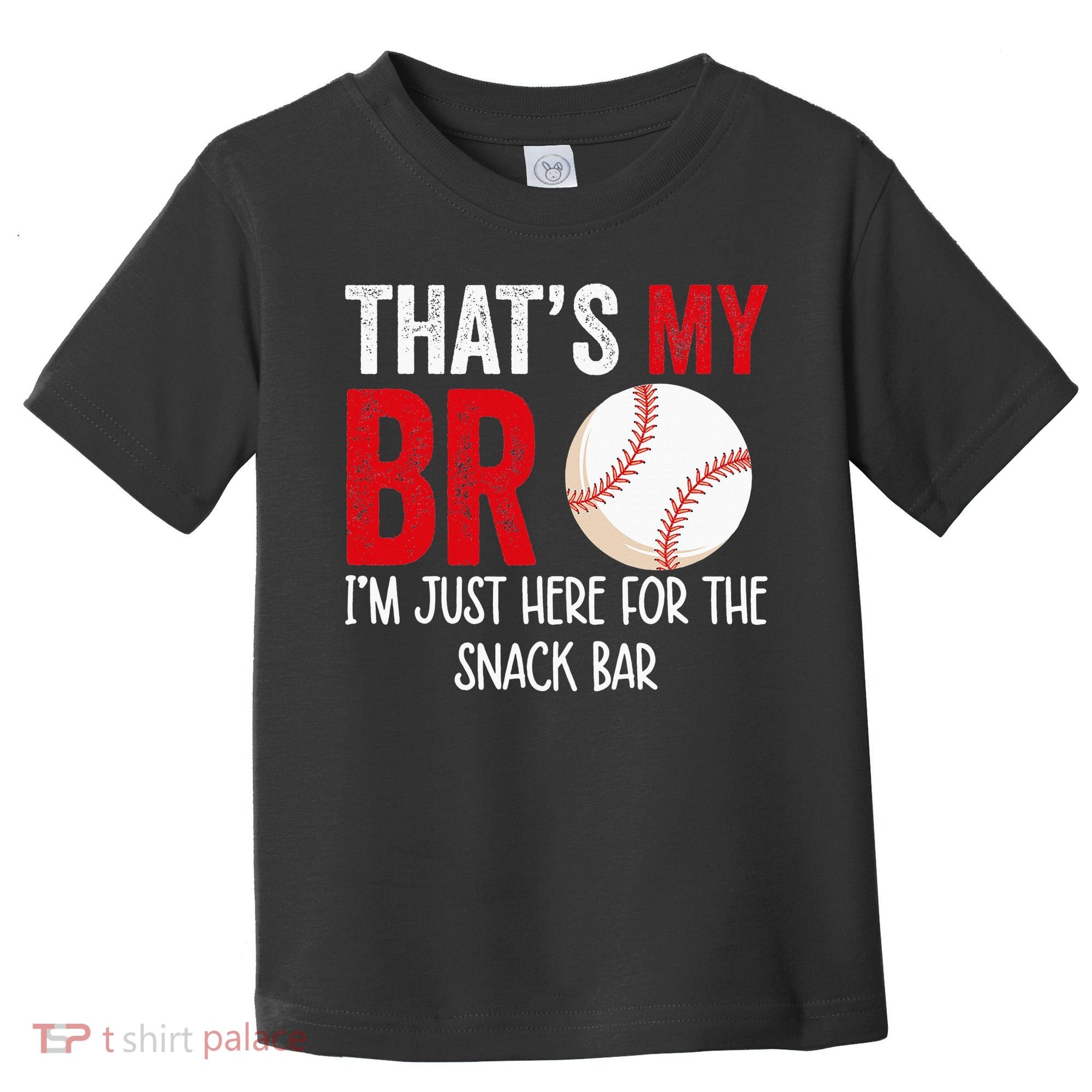 That's My Bro I'm Just Here for Snack Bar brother's Baseball Toddler T-Shirt