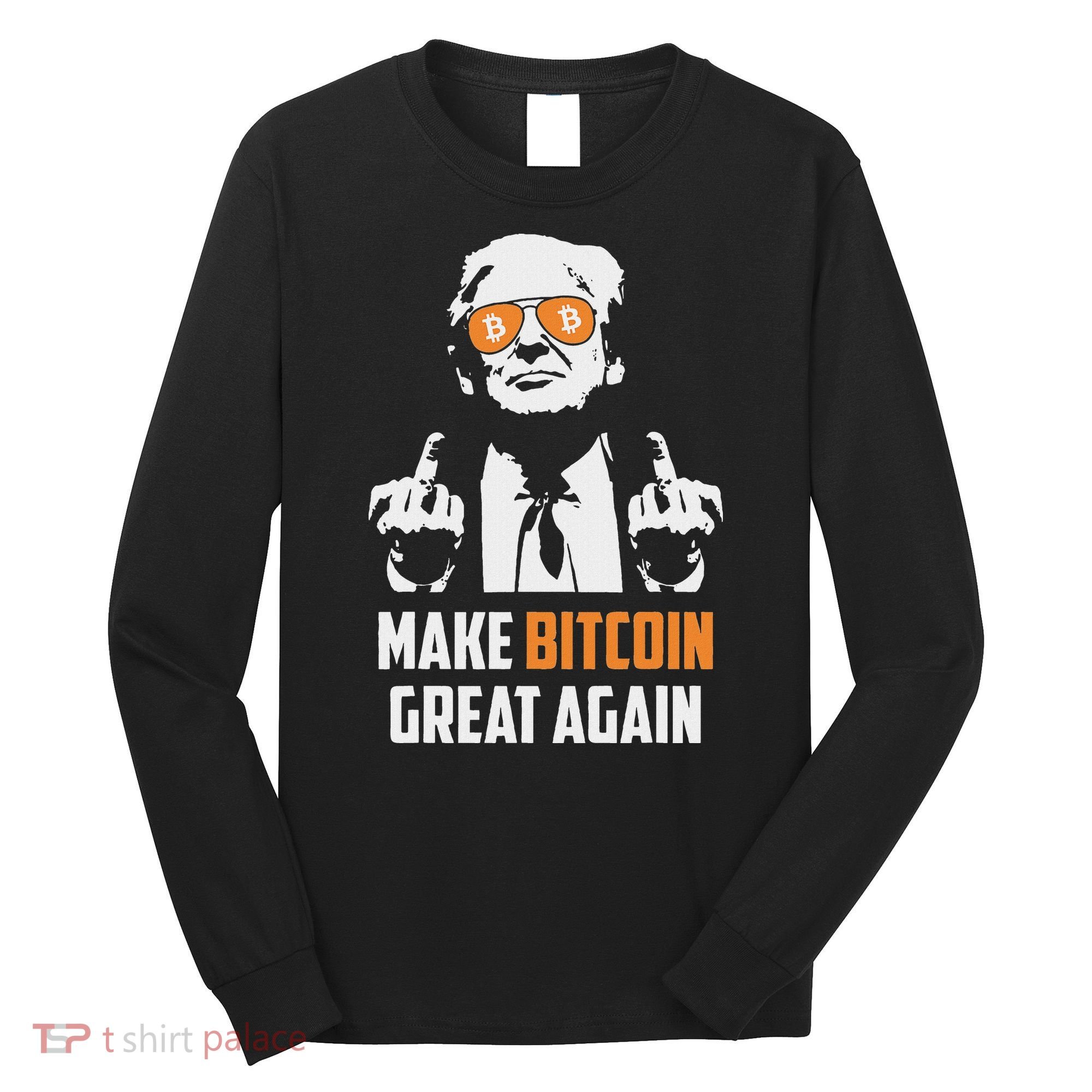 Trump Make Bitcoin Great Again Funny Maga Pro Trump Long Sleeve Shirt