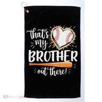 That's My Brother Out There Baseball Sister Golf Towel thumb 0