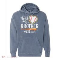 That's My Brother Out There Baseball Sister Comfort Colors Garment-Dyed Hooded Sweatshirt thumb 0