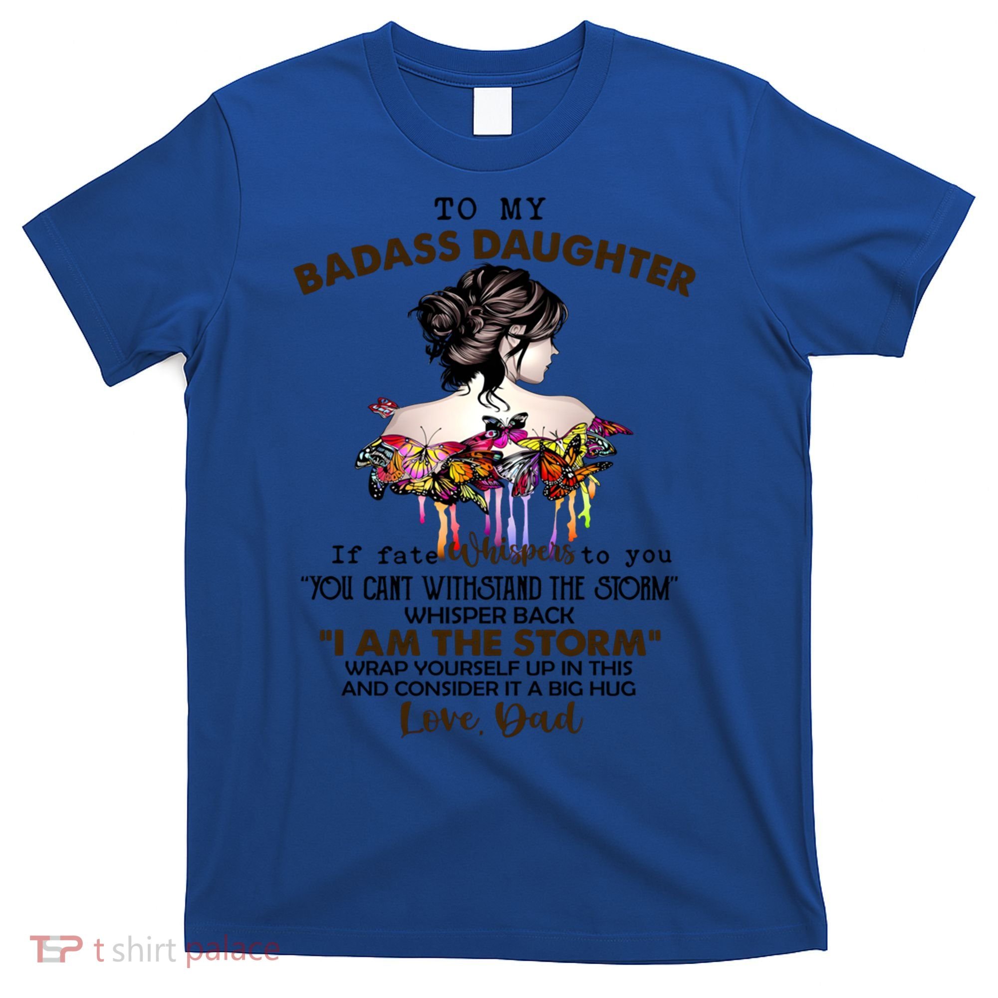 To My Badass Daughter If Fate Whispers To You Gift T-Shirt