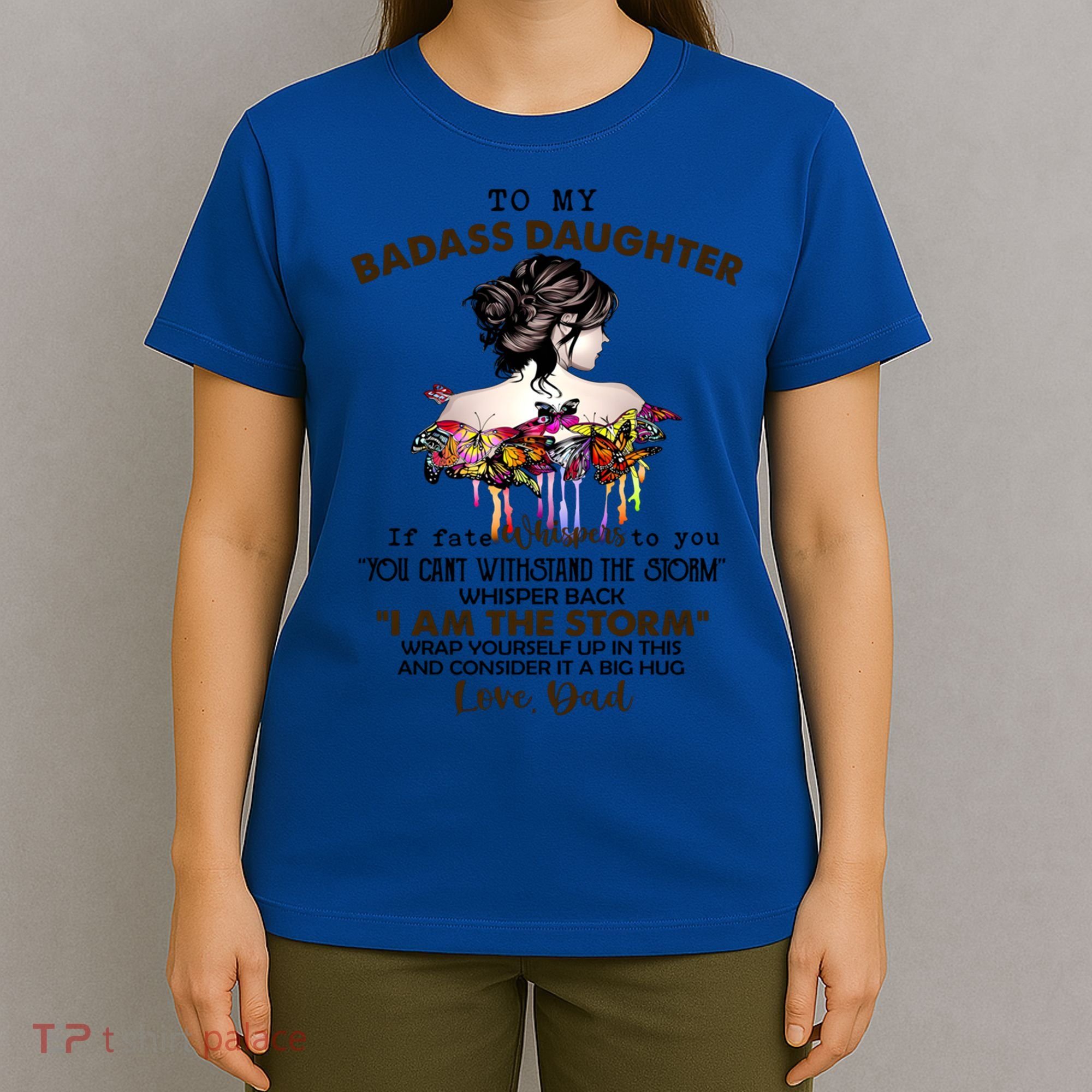 To My Badass Daughter If Fate Whispers To You Gift T-Shirt