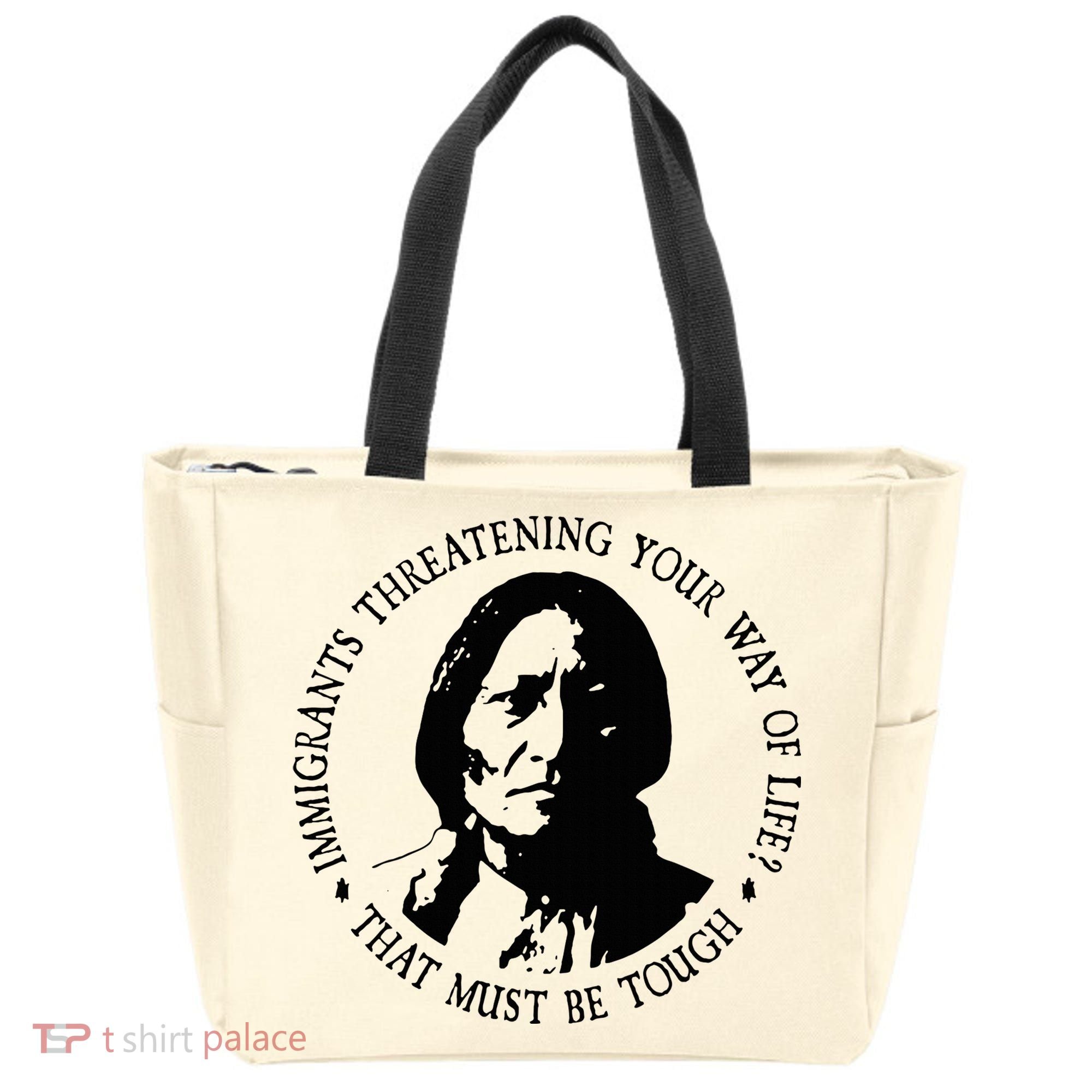 That Must Be Tough Immigrants Threatening Your Way Of Life Tote Bag