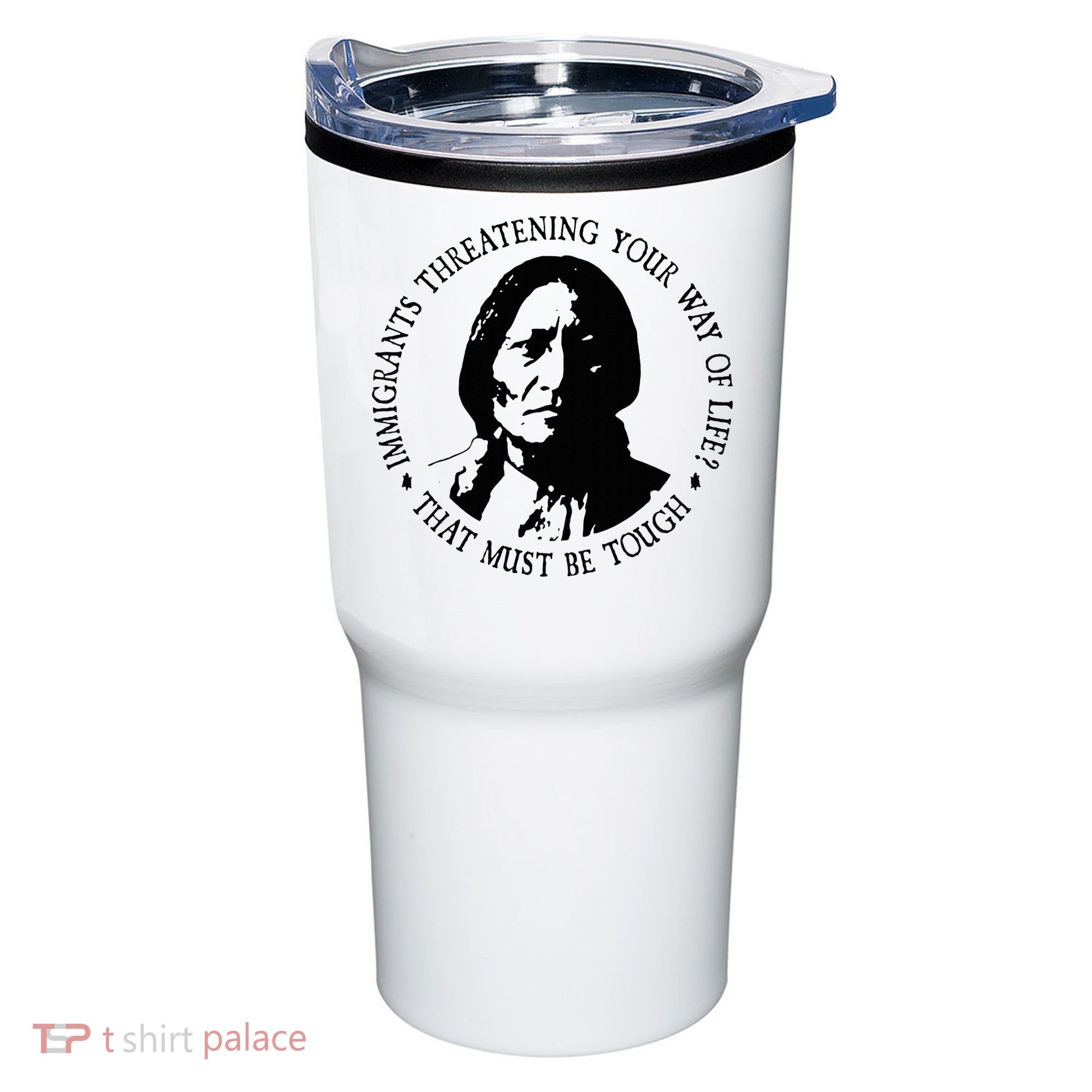 That Must Be Tough Immigrants Threatening Your Way Of Life Tumbler