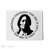 That Must Be Tough Immigrants Threatening Your Way Of Life Mousepad thumb 0