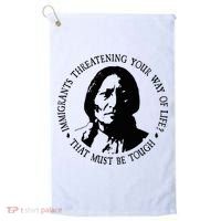 That Must Be Tough Immigrants Threatening Your Way Of Life Golf Towel thumb 0