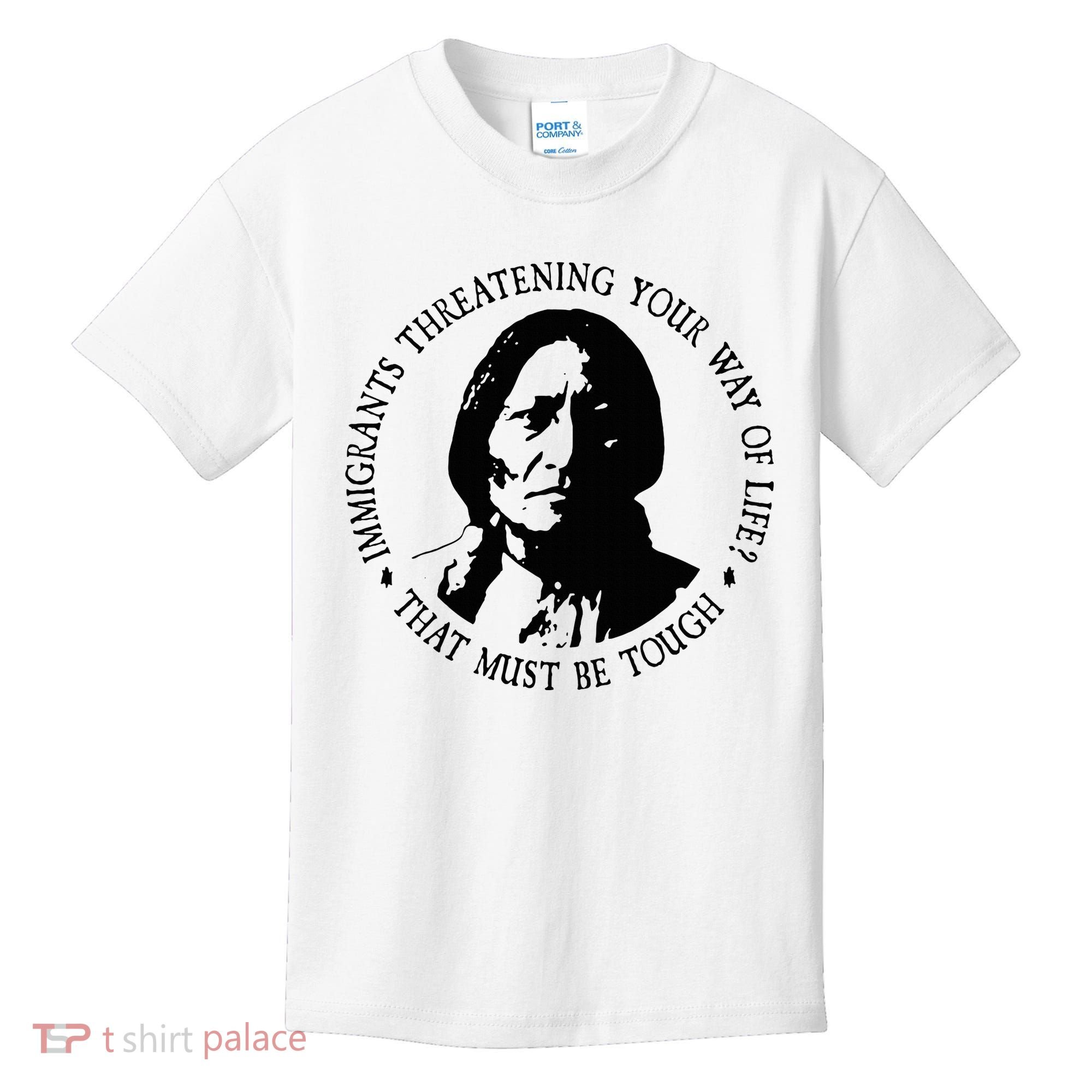 That Must Be Tough Immigrants Threatening Your Way Of Life Kids T-Shirt
