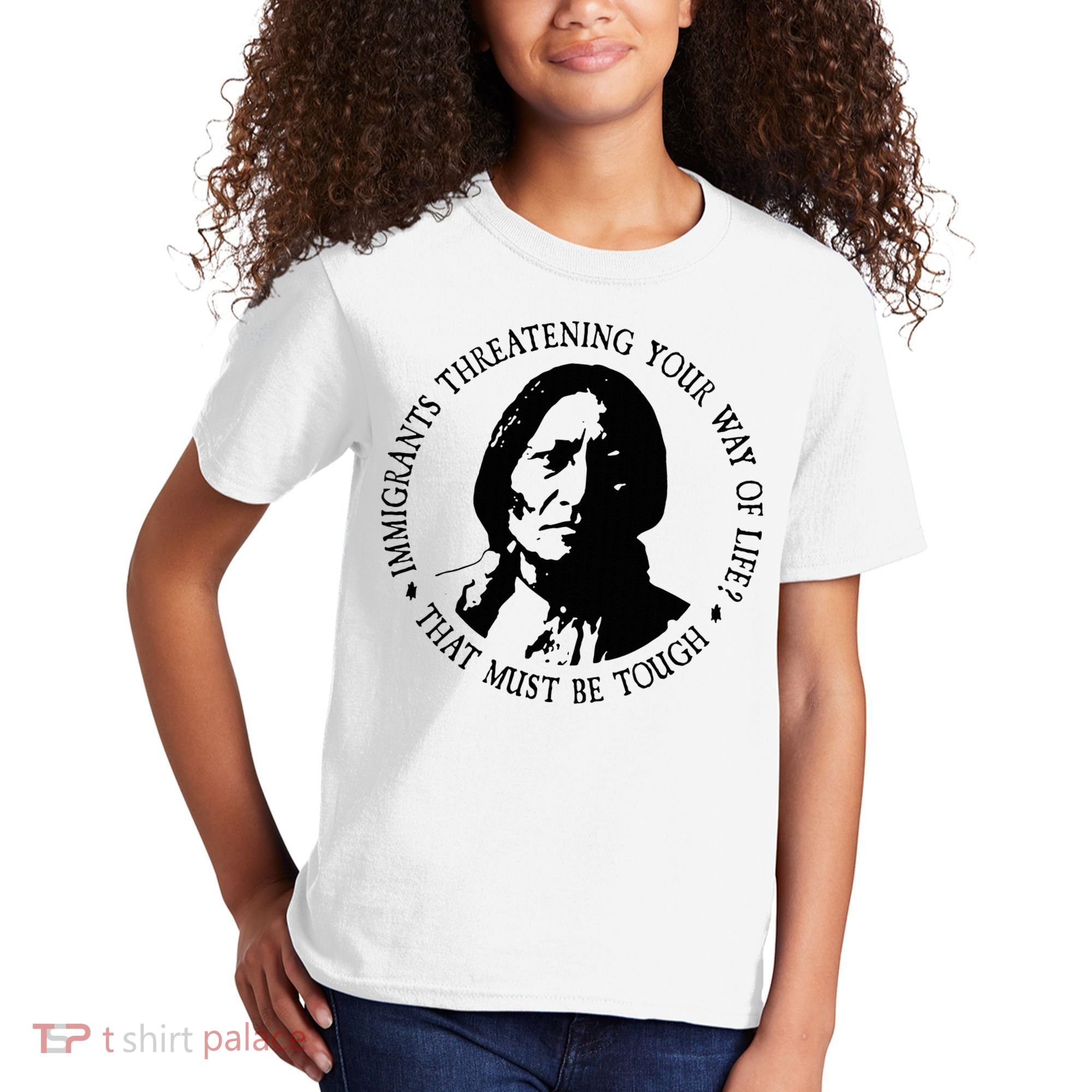 That Must Be Tough Immigrants Threatening Your Way Of Life Kids T-Shirt