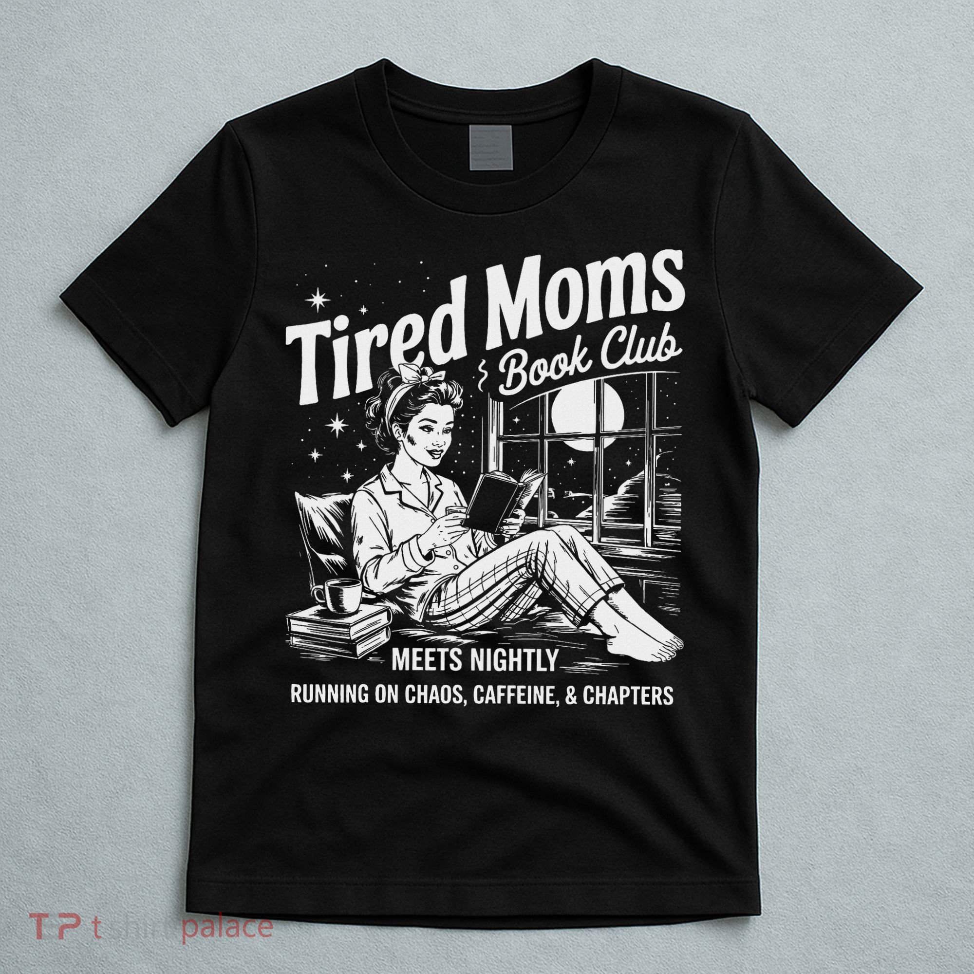 Tired Moms Book Club Reading Mom Book Lovers Mother's Day T-Shirt