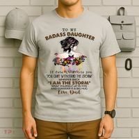 To My Badass Daughter If Fate Whispers To You You ... Dad T-Shirt thumb 6