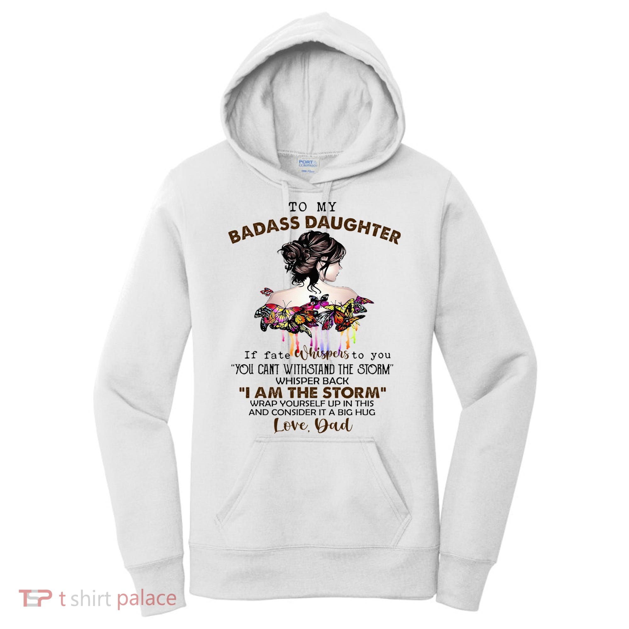 To My Badass Daughter If Fate Whispers To You You ... Dad Women's Hoodie