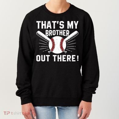 That's My Brother Out There Baseball Player Women's Sweatshirt